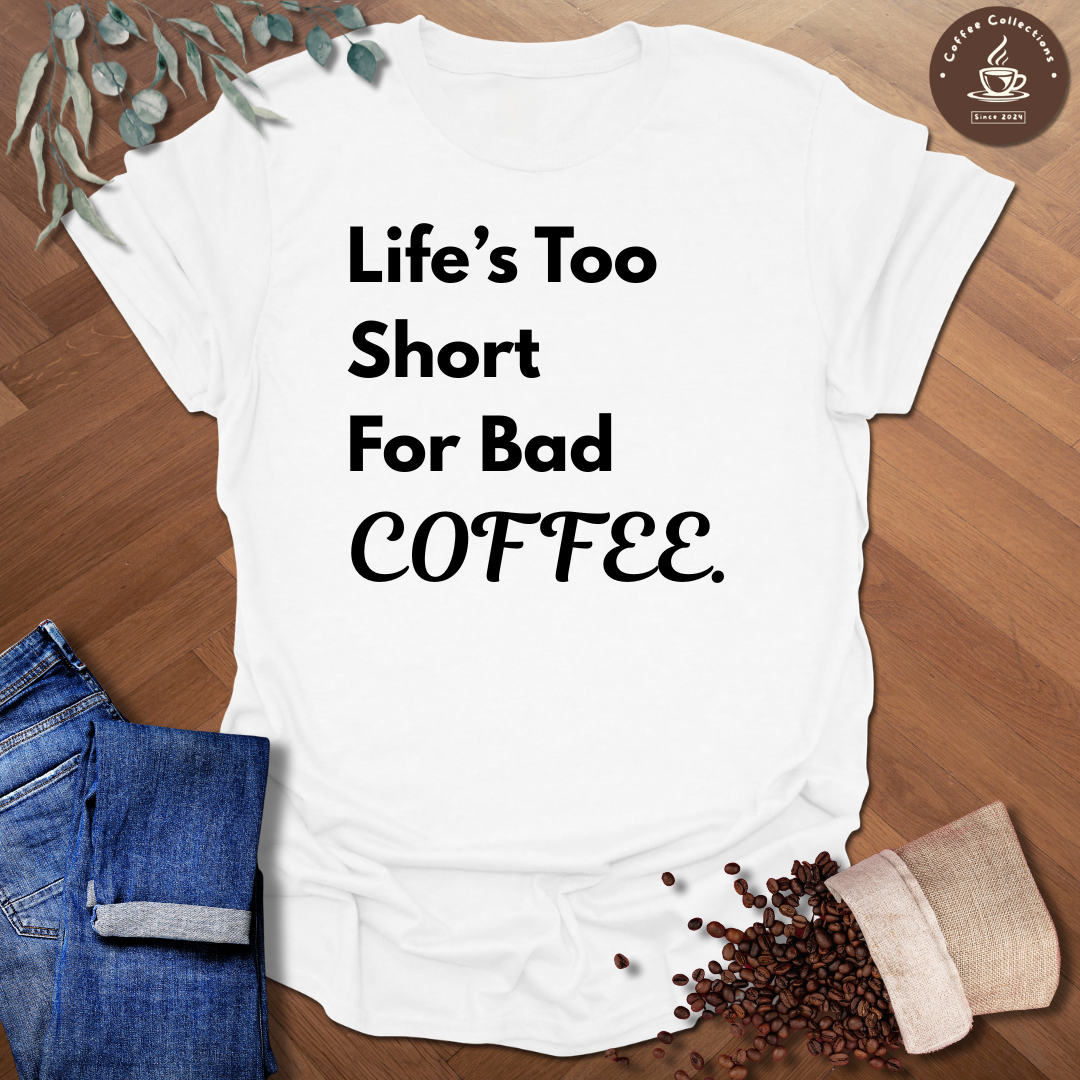 Life's Too Short T-Shirt