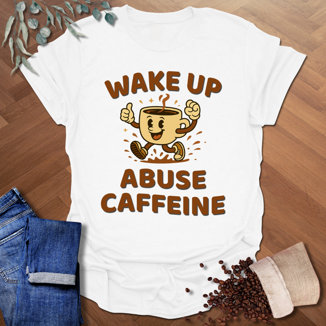Wake Up Abuse Caffeine T-Shirt