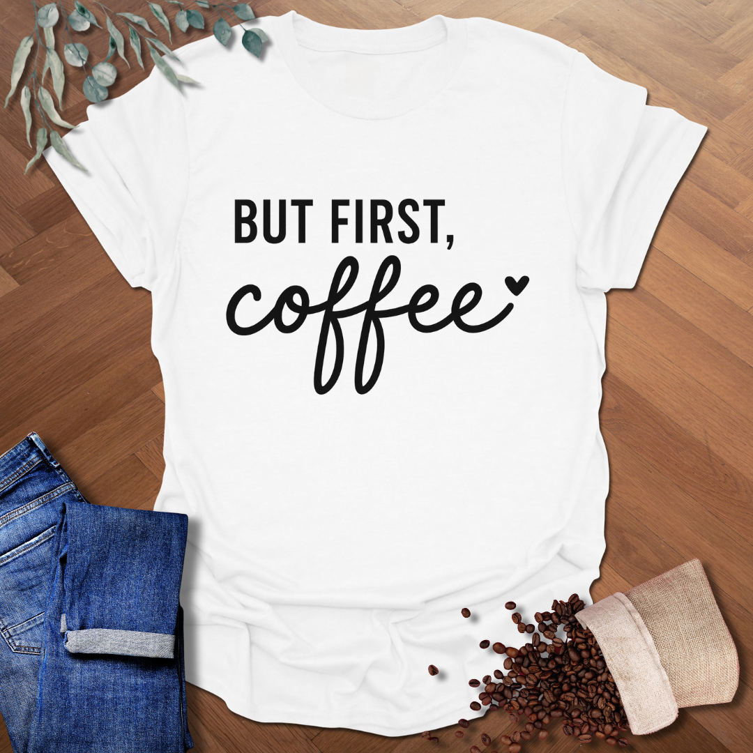 But First T-Shirt