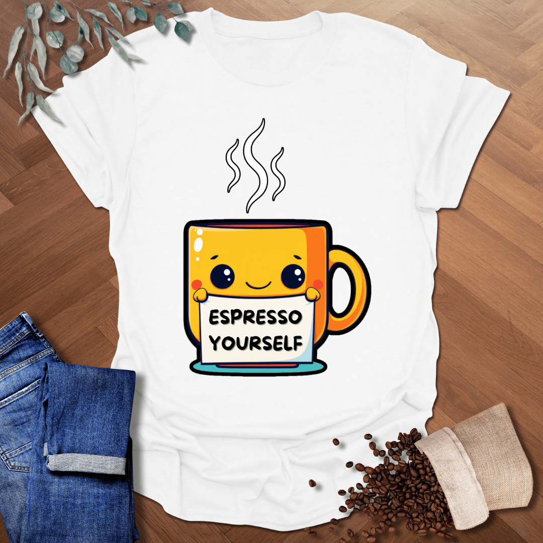 Espresso Yourself T-Shirt