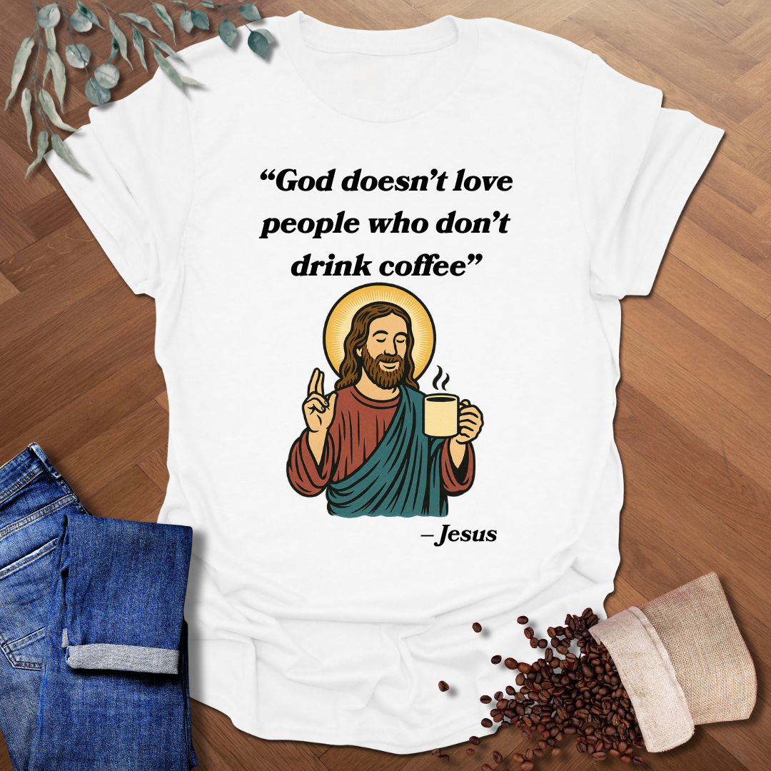 Jesus Coffee Quote T-Shirt