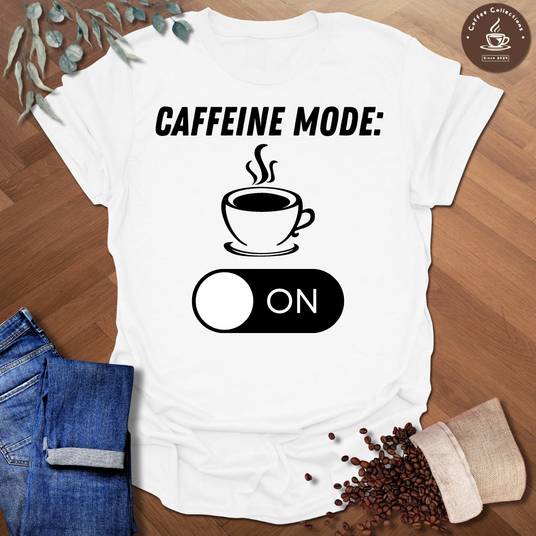 Copy of Caffeine Mode ON T-Shirt