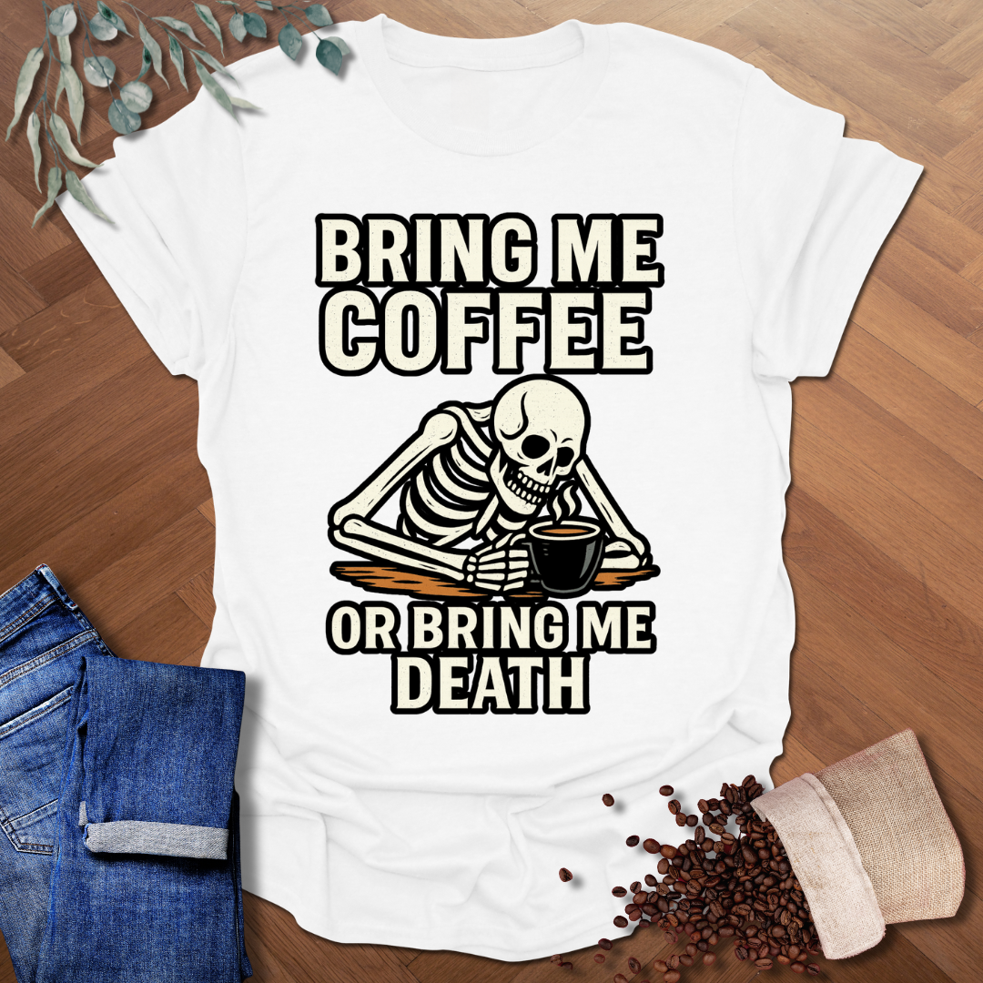 Bring Me Coffee T-Shirt