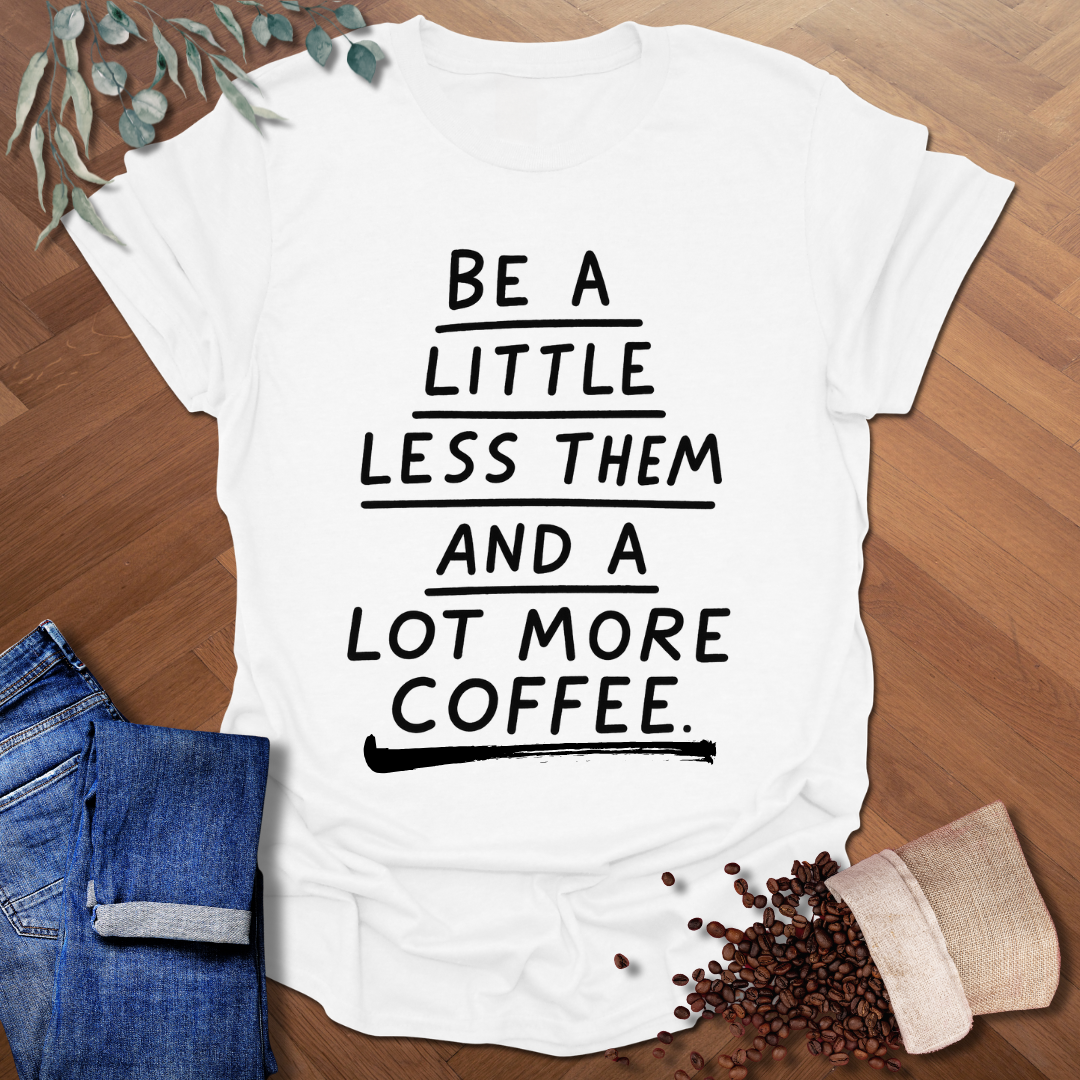 Little Less Them T-Shirt