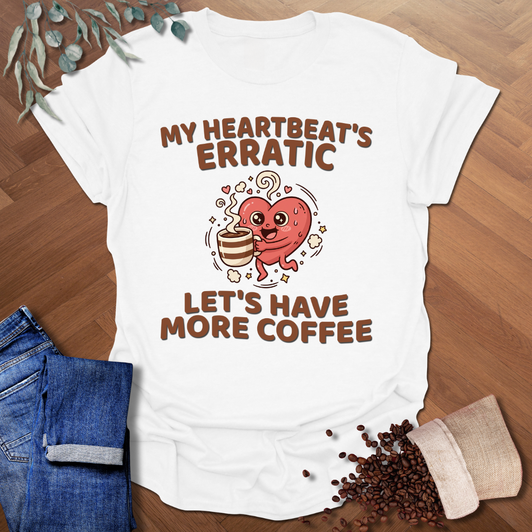 My Heartbeat's Erratic T-Shirt