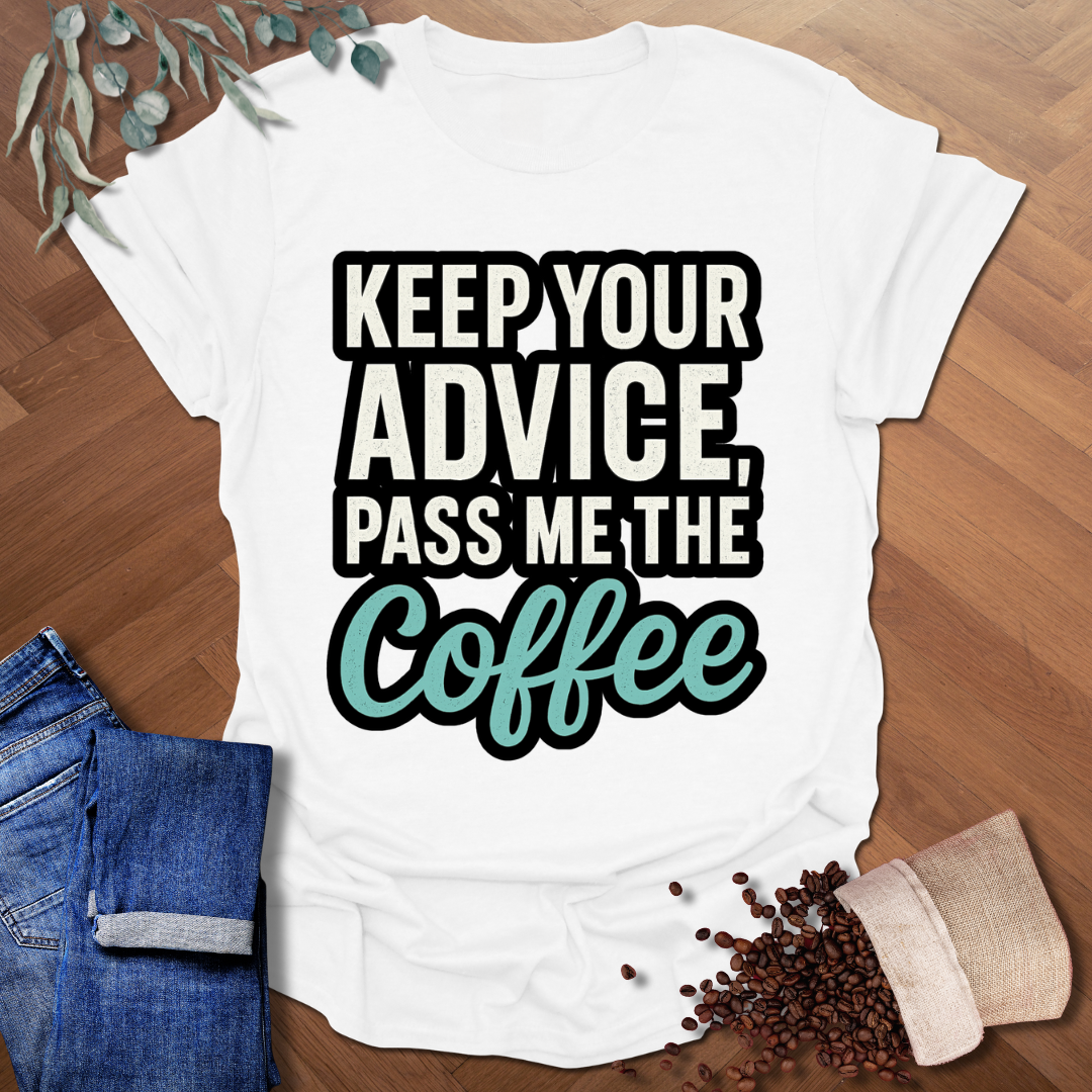 Keep Your Advice T-Shirt