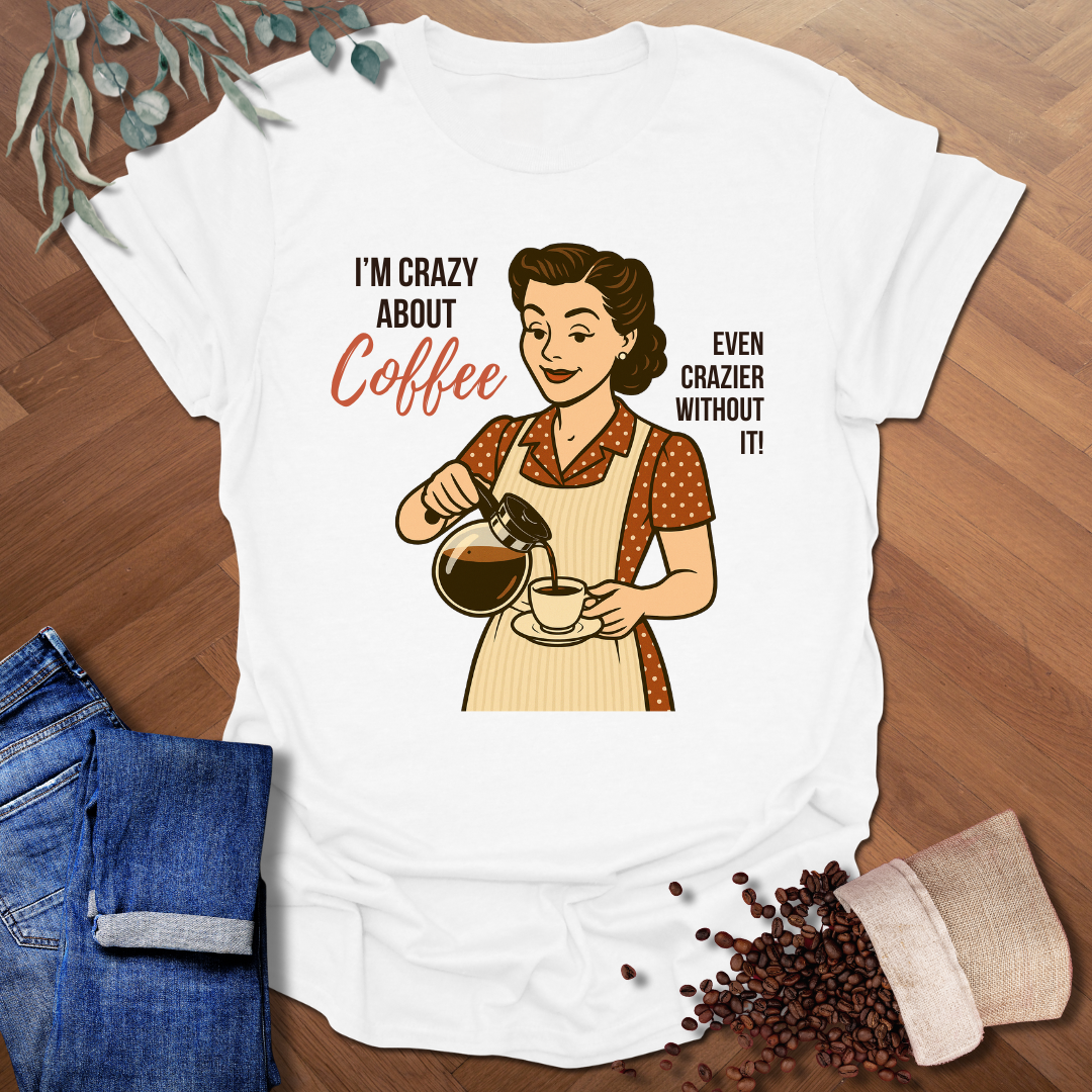 Crazy About Coffee T-Shirt