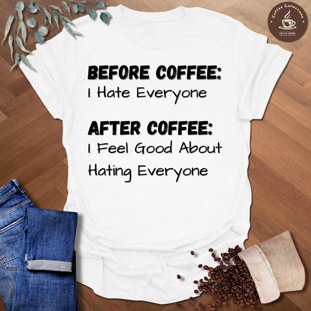 Before Coffee: I Hate Everyone T-Shirt
