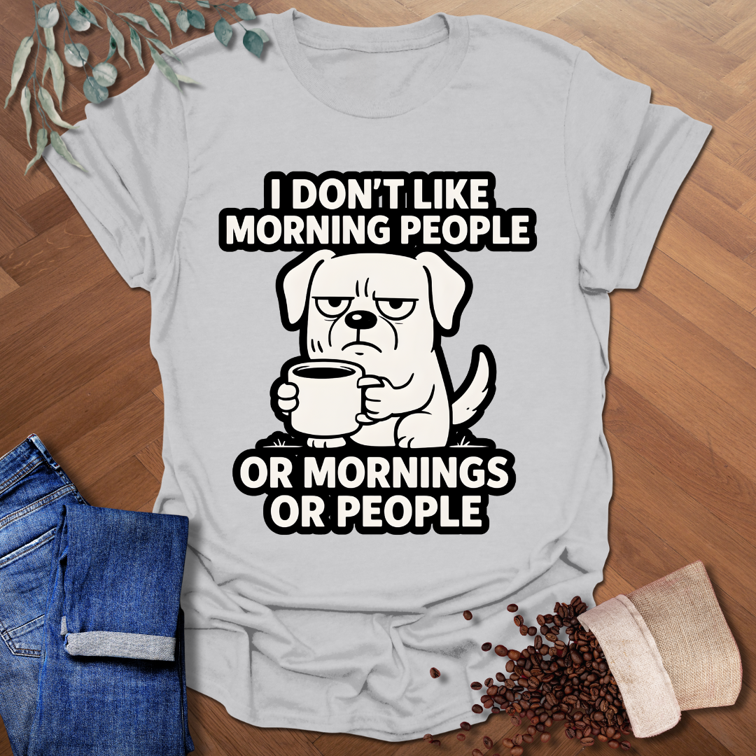 Don't Like Morning People T-Shirt