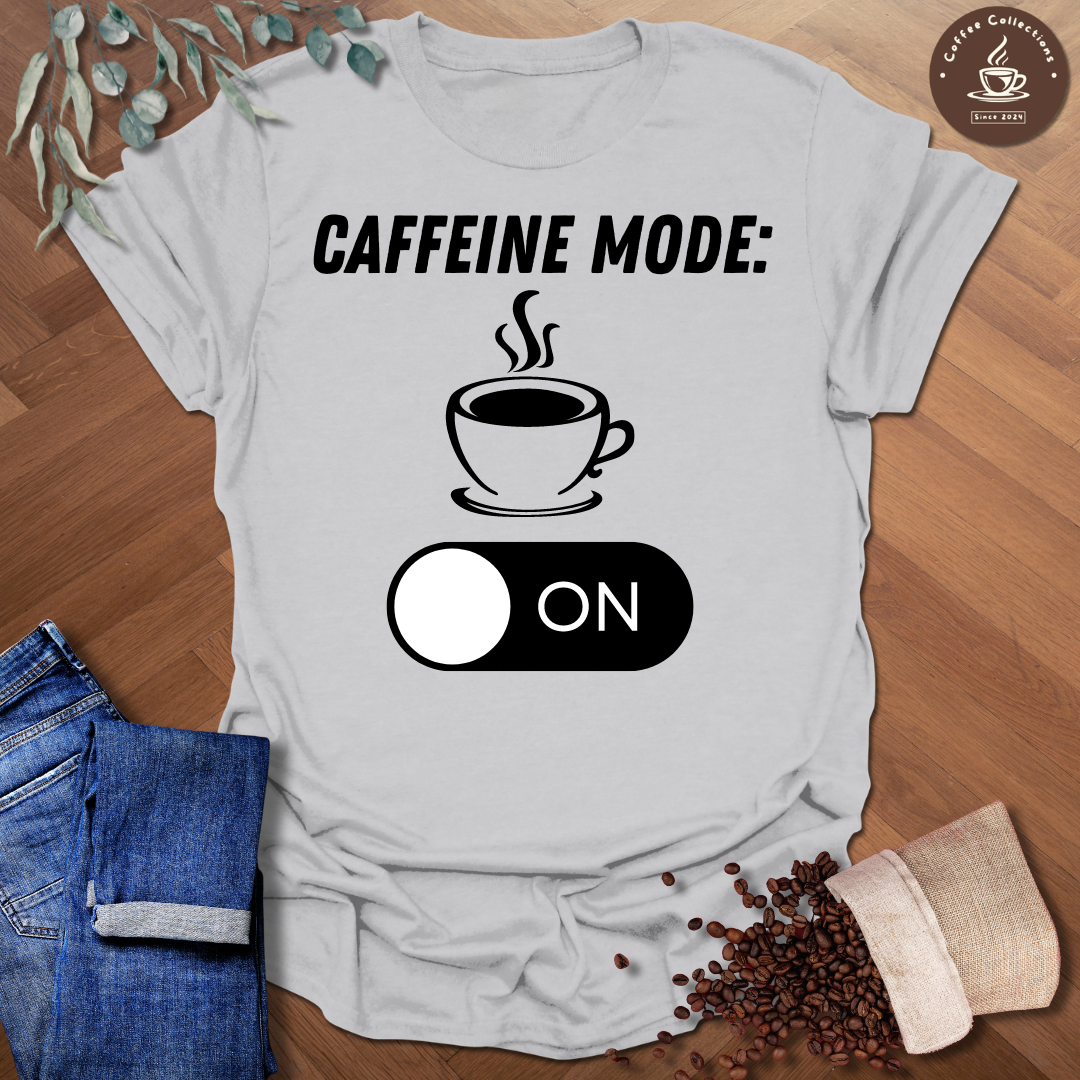 Copy of Caffeine Mode ON T-Shirt