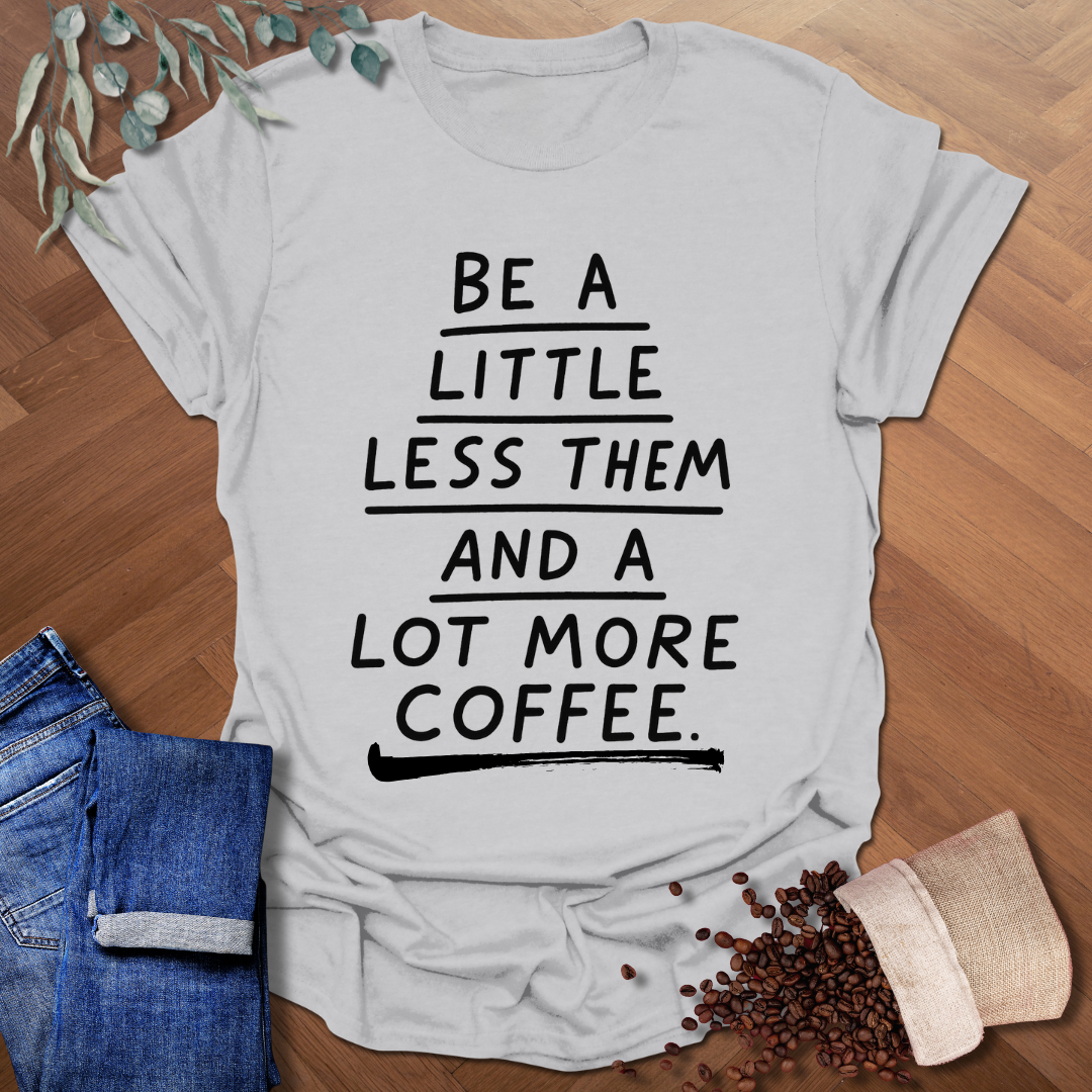 Little Less Them T-Shirt