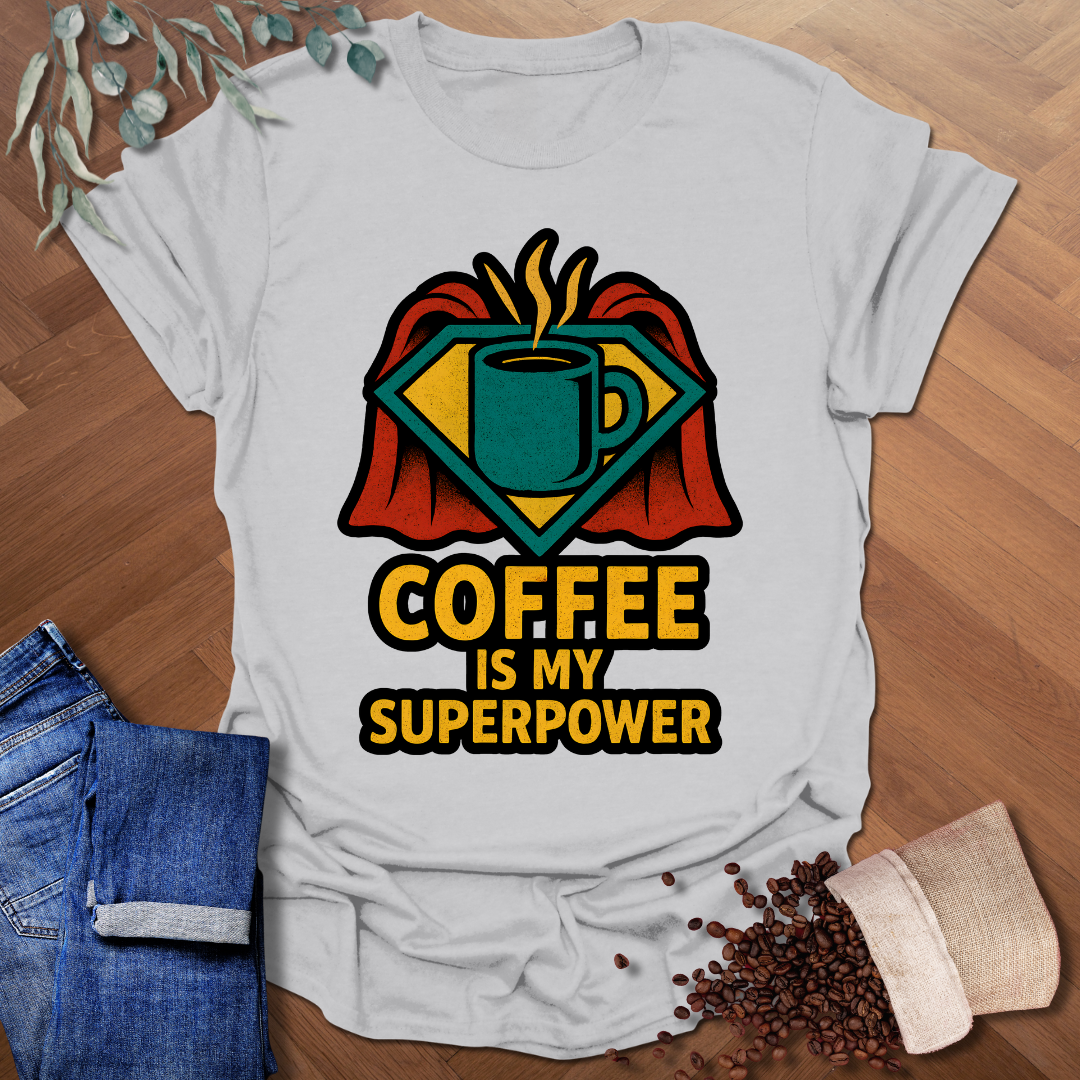 Coffee Is My Superpower T-Shirt