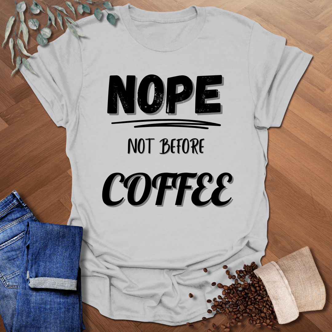 Nope Not Before Coffee T-Shirt
