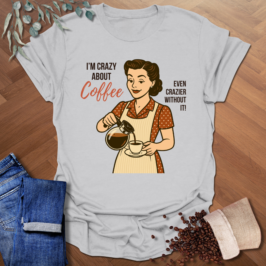 Crazy About Coffee T-Shirt