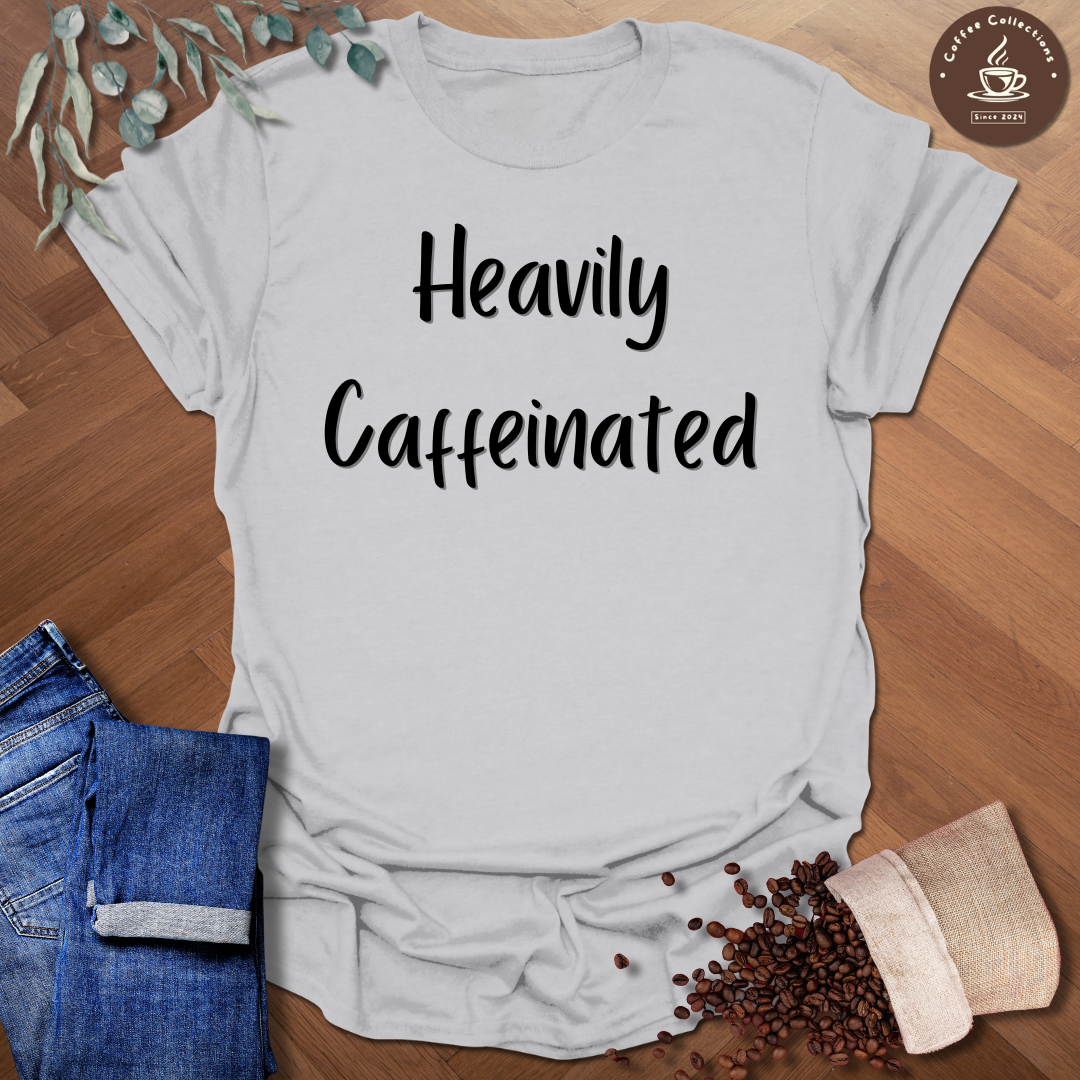 Heavily Caffeinated T-Shirt