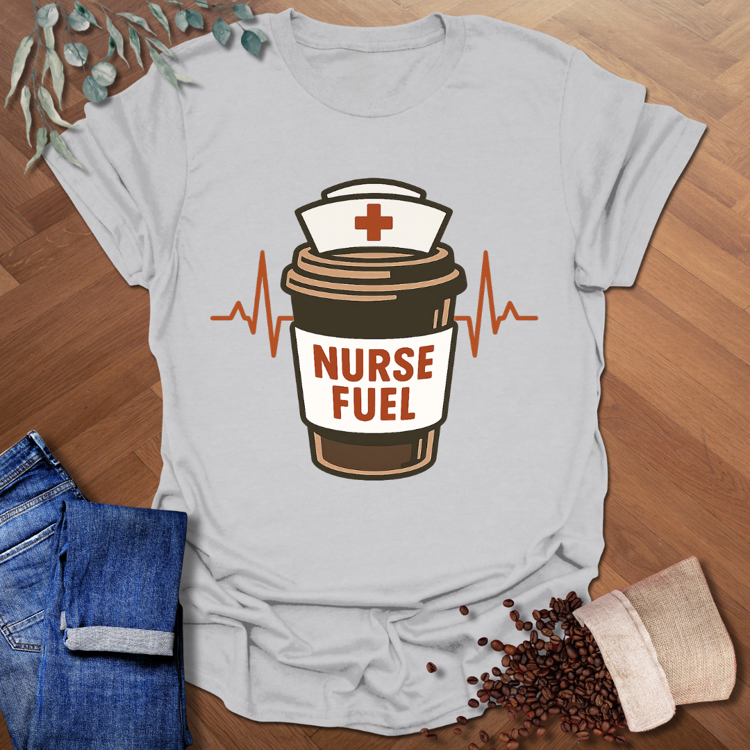 Nurse Fuel T-Shirt
