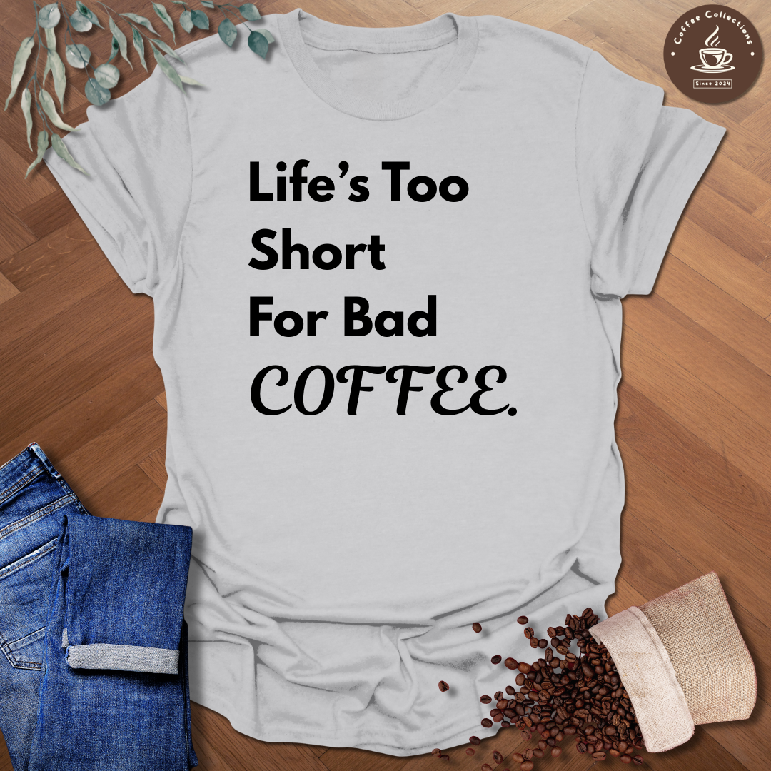 Life's Too Short T-Shirt
