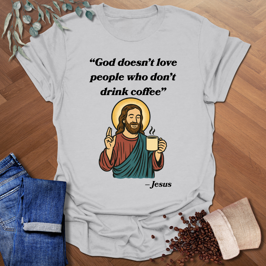Jesus Coffee Quote T-Shirt
