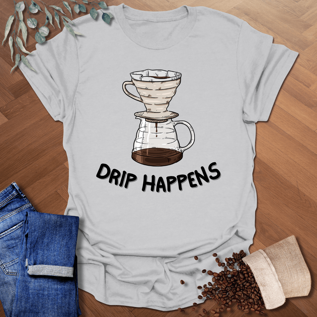 Drip Happens T-Shirt