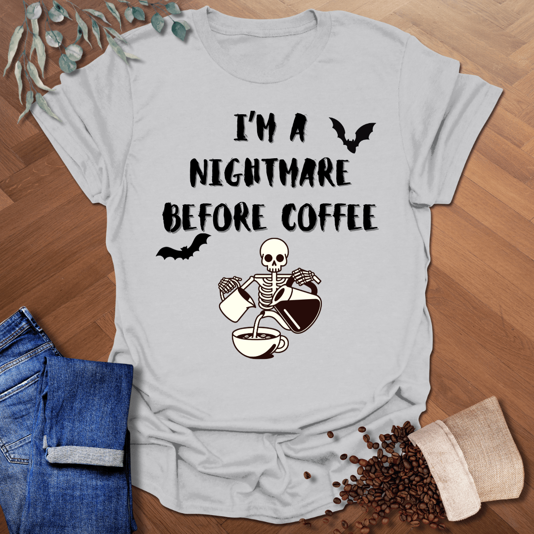 I'm a Nightmare Before Coffee T-Shirt