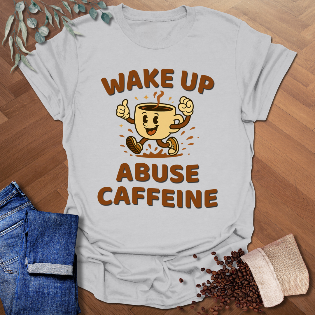 Wake Up Abuse Caffeine T-Shirt