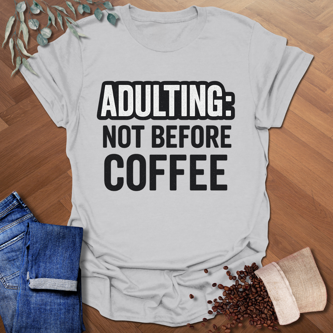 Adulting T-Shirt