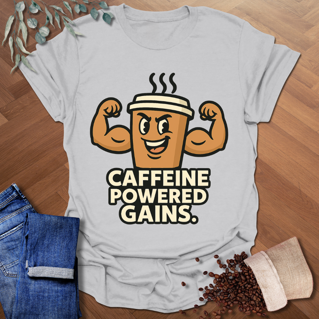 Caffeine Powered Gains T-Shirt