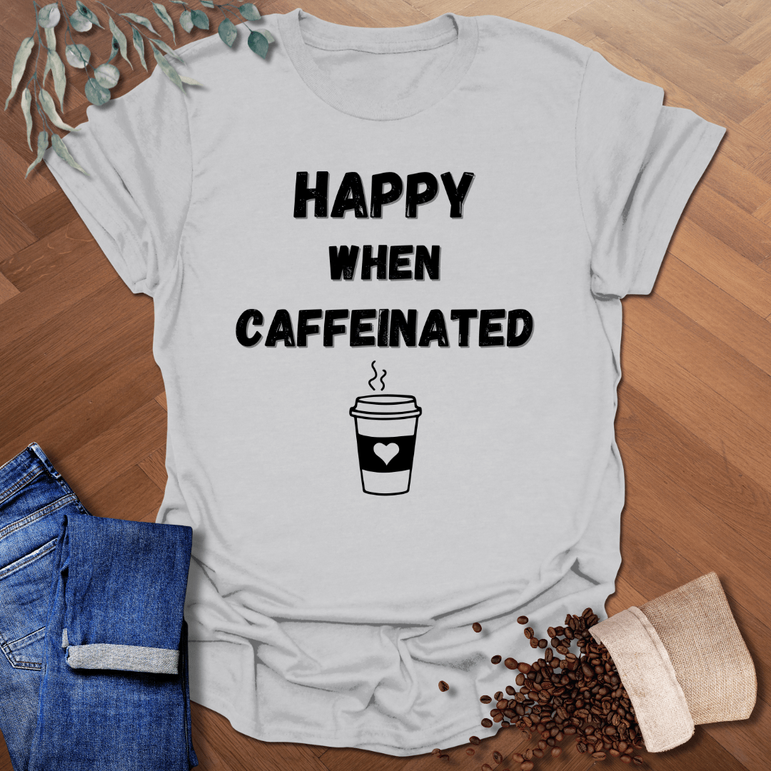 Happy When Caffeinated T-Shirt