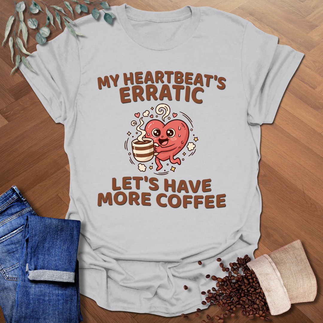 My Heartbeat's Erratic T-Shirt