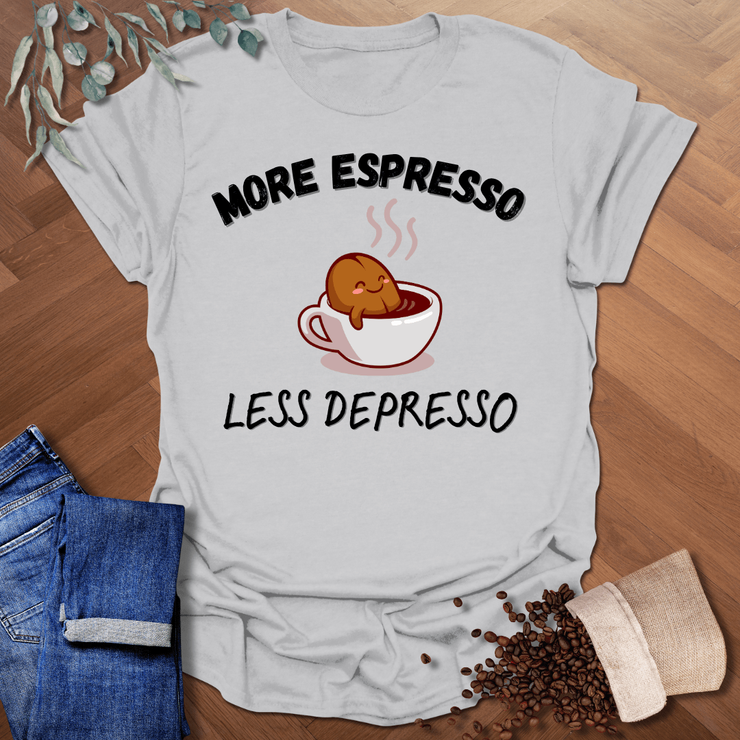 More Espresso Less Depresso T-Shirt