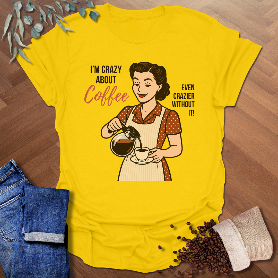 Crazy About Coffee T-Shirt