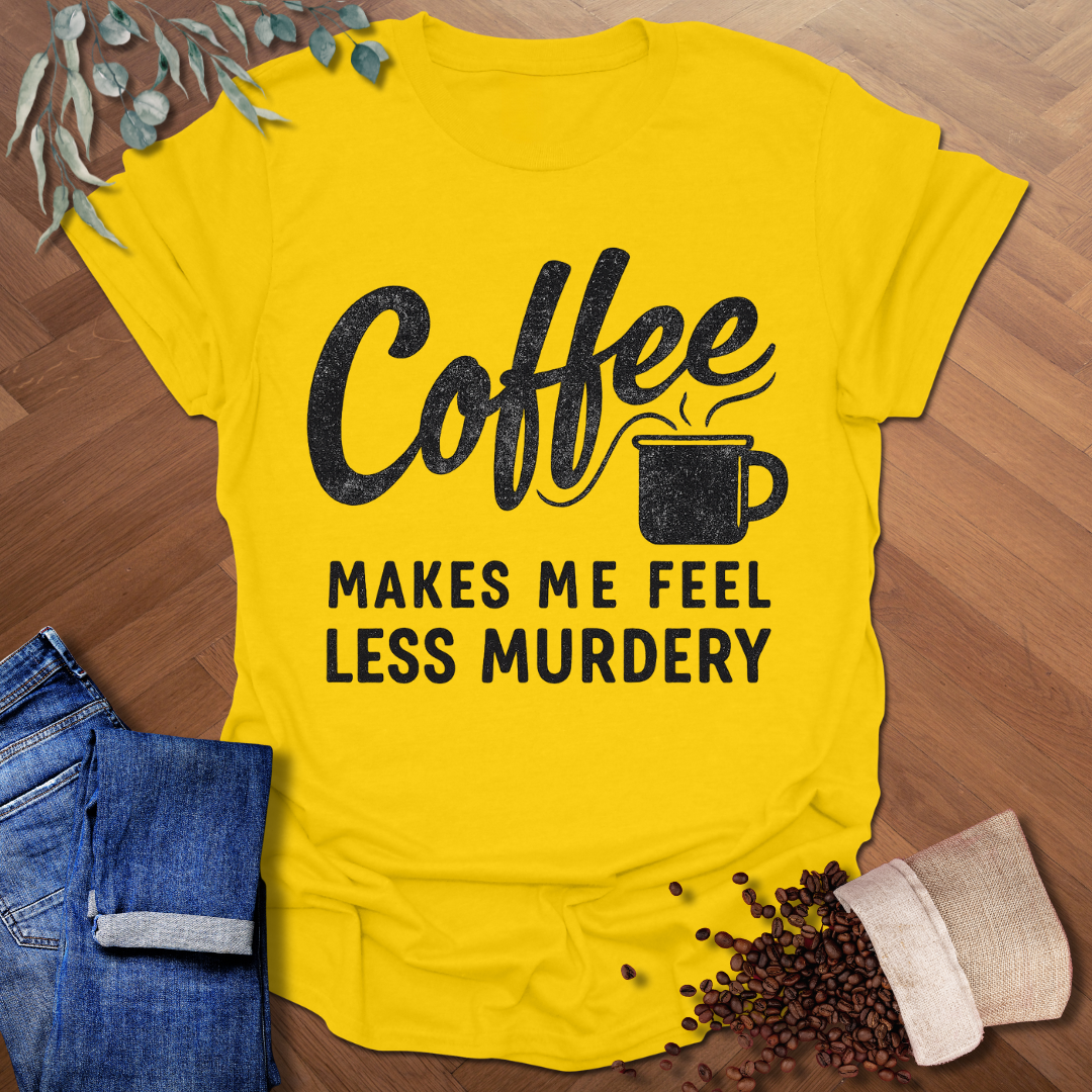 Feel Less Murdery T-Shirt