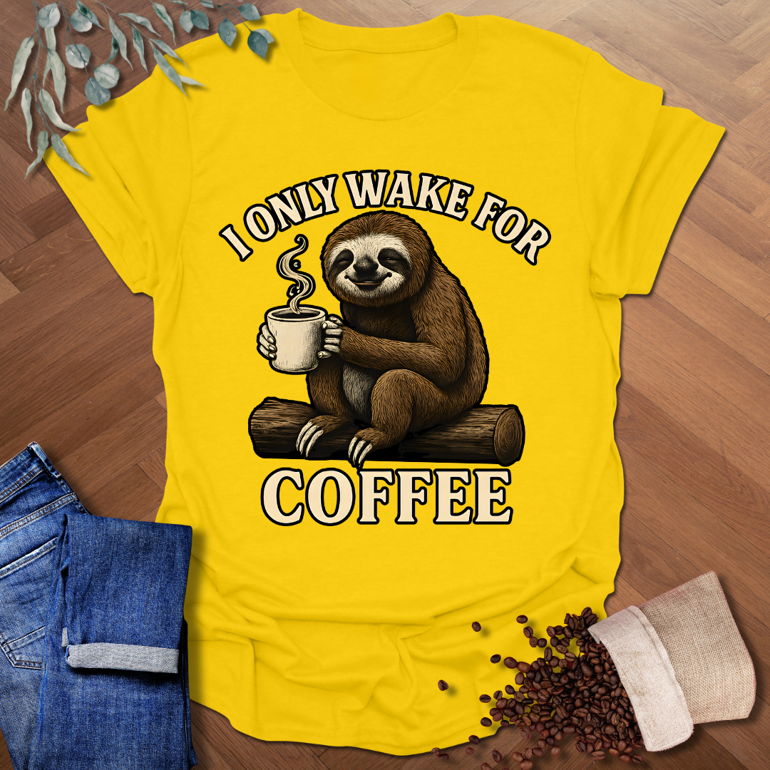 Only Wake For Coffee T-Shirt