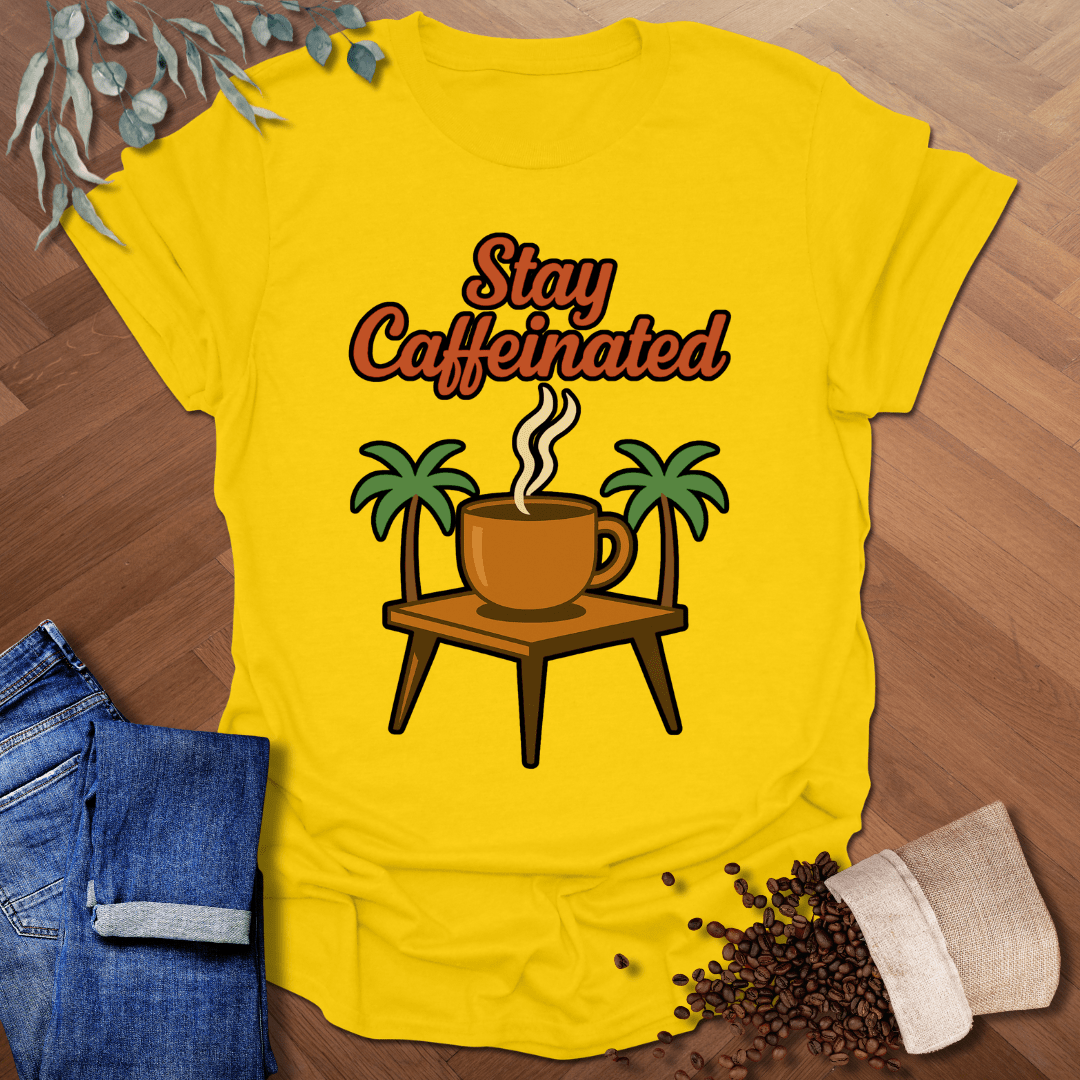 Stay Caffeinated T-Shirt