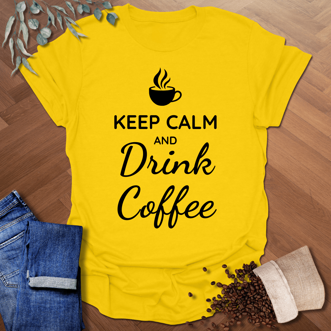 Keep Calm and Drink Coffee T-Shirt