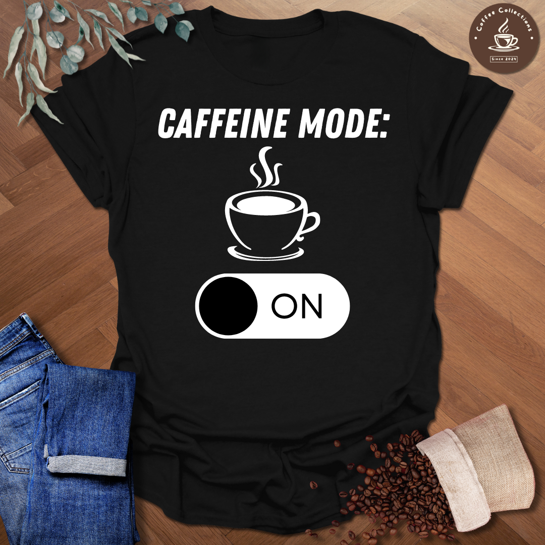 Copy of Caffeine Mode ON T-Shirt