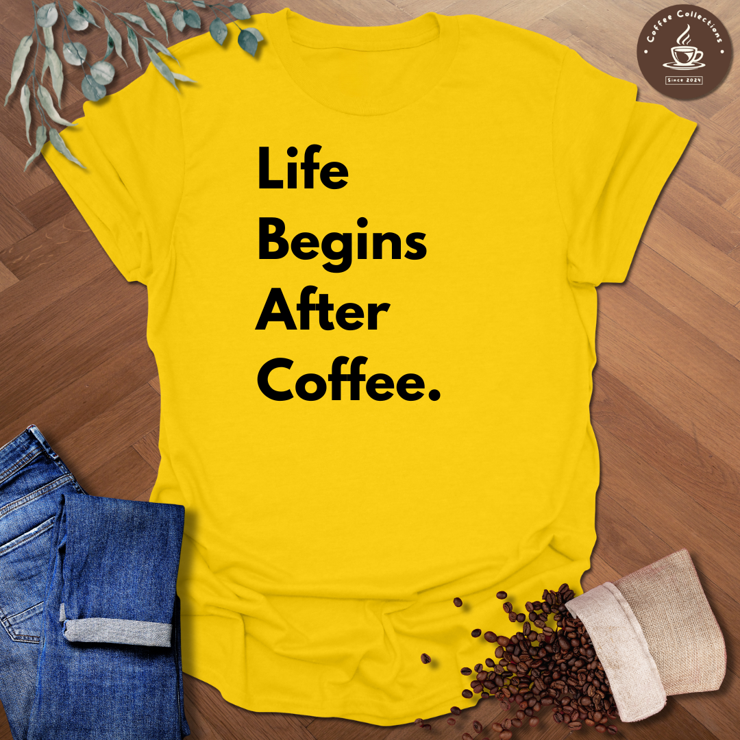 Life Begins After Coffee T-Shirt