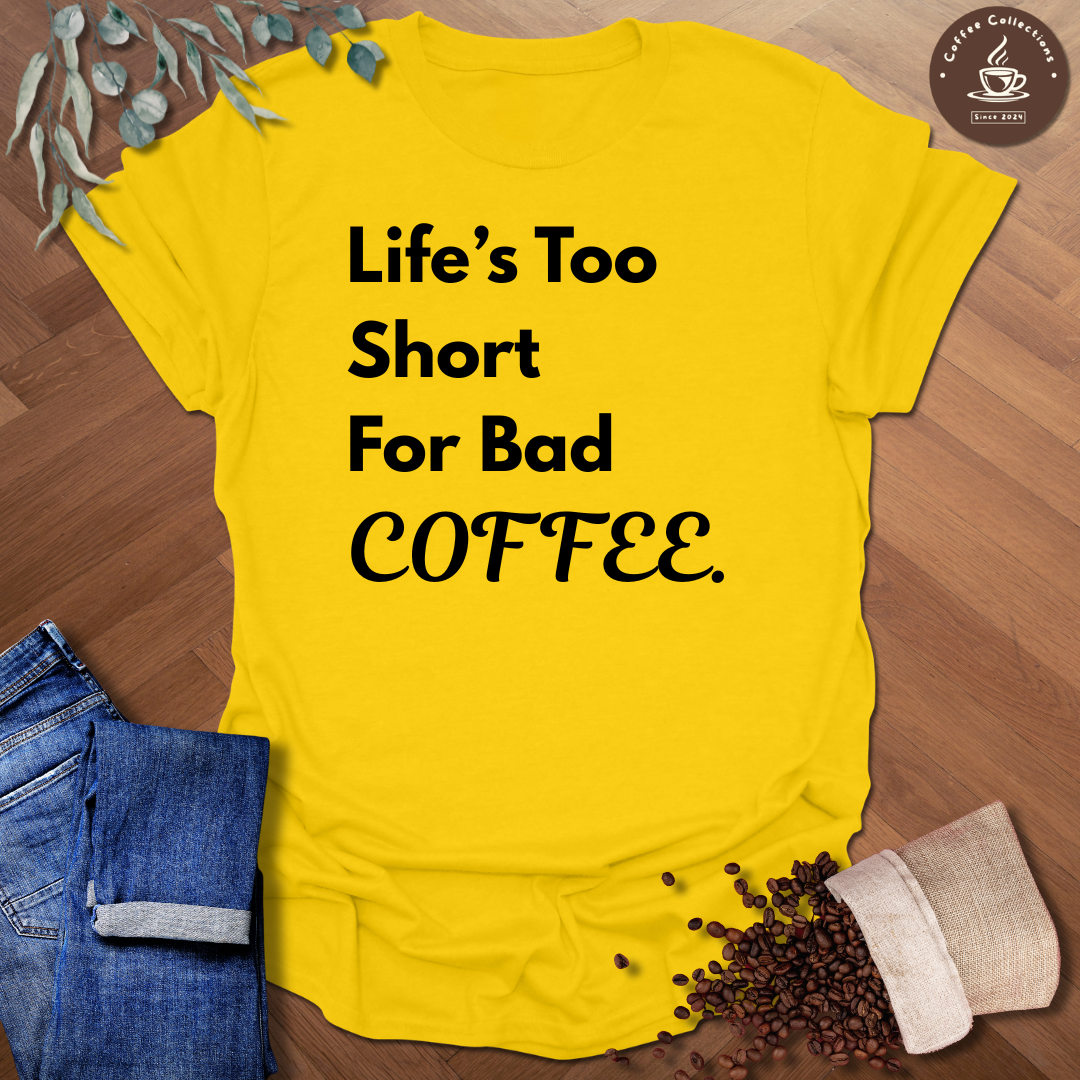 Life's Too Short T-Shirt