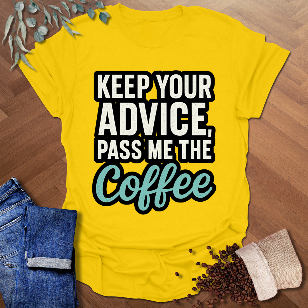 Keep Your Advice T-Shirt