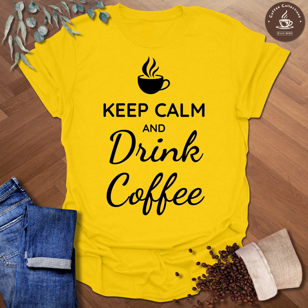 Keep Calm and Drink Coffee T-Shirt