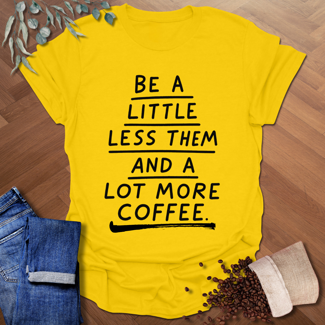 Little Less Them T-Shirt