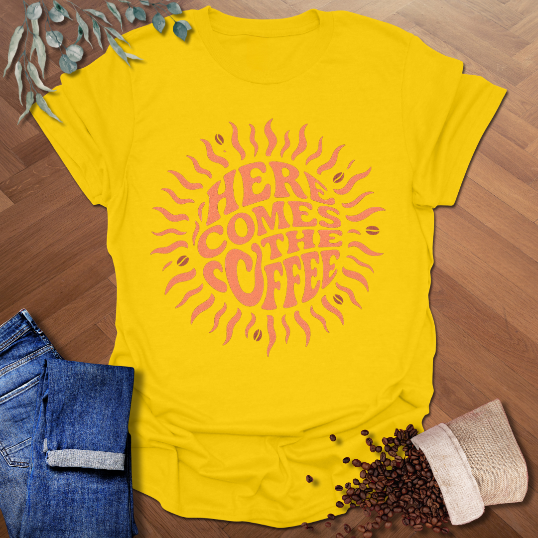 Here Comes The Coffee T-Shirt