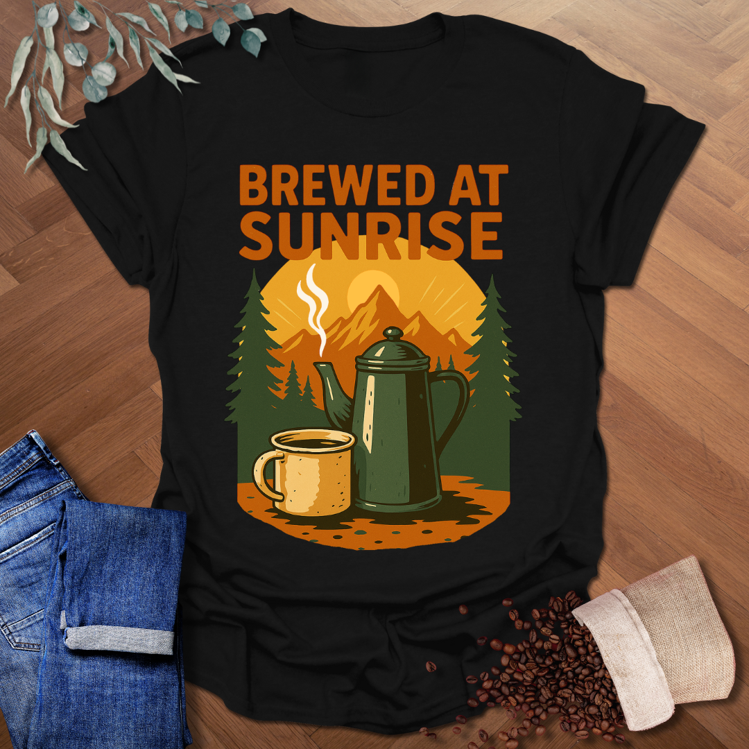 Brewed At Sunrise T-Shirt