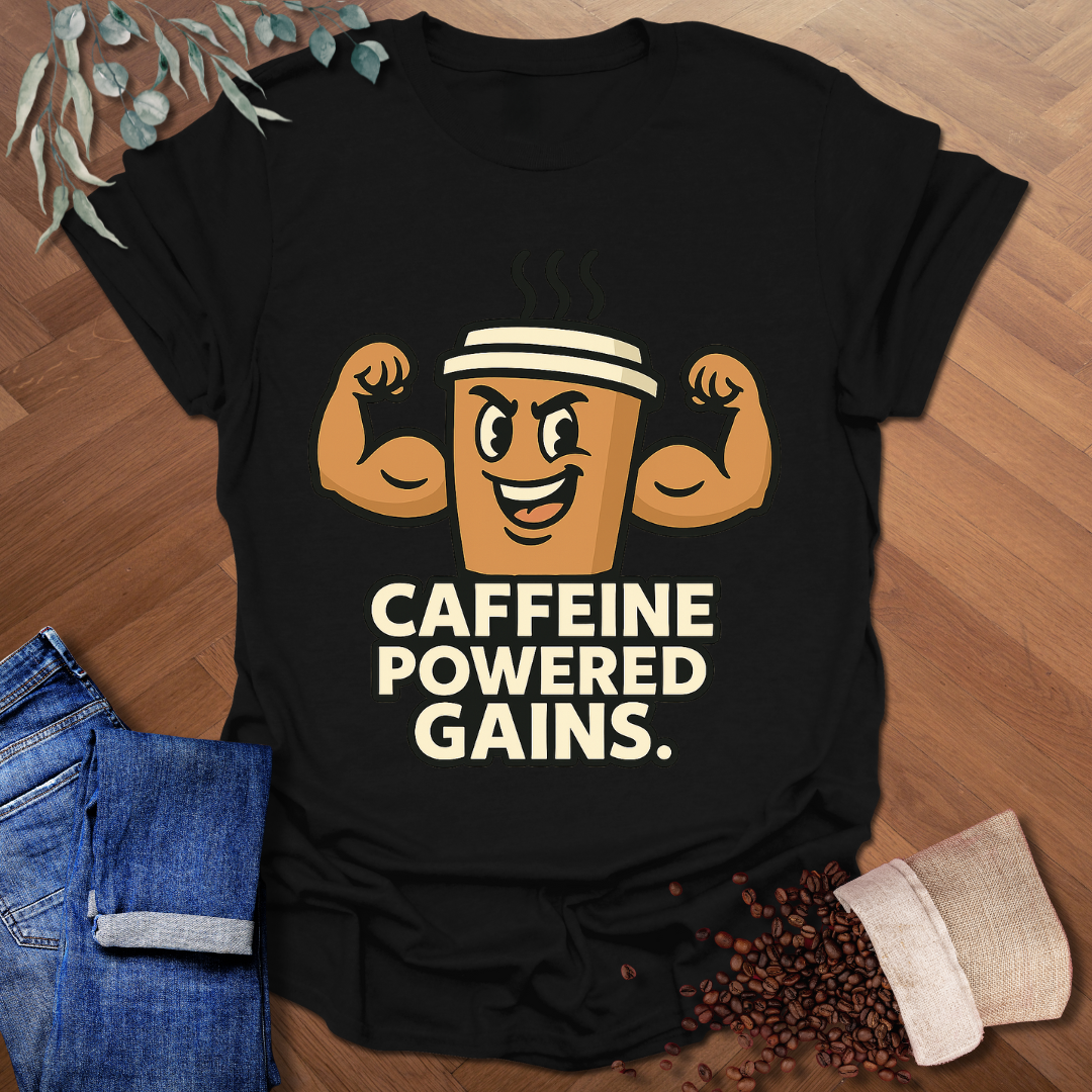 Caffeine Powered Gains T-Shirt