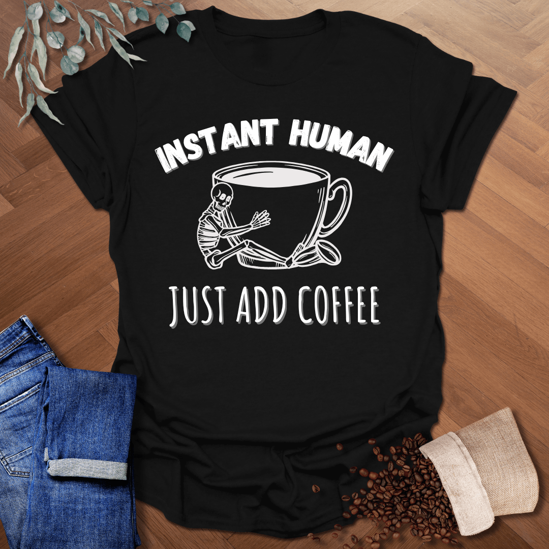 Instant Human T-Shirt
