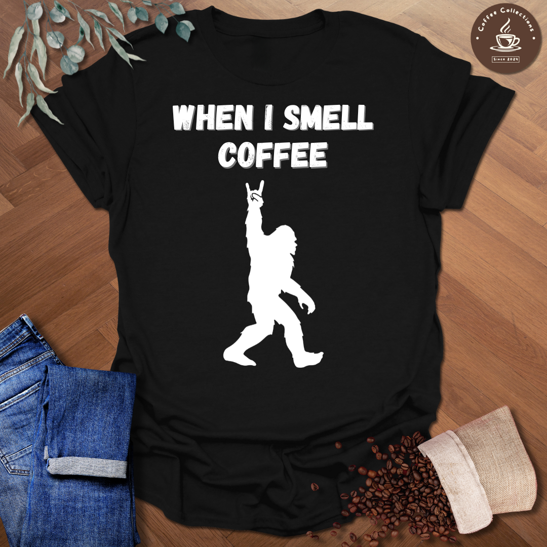 When I Smell Coffee T-Shirt