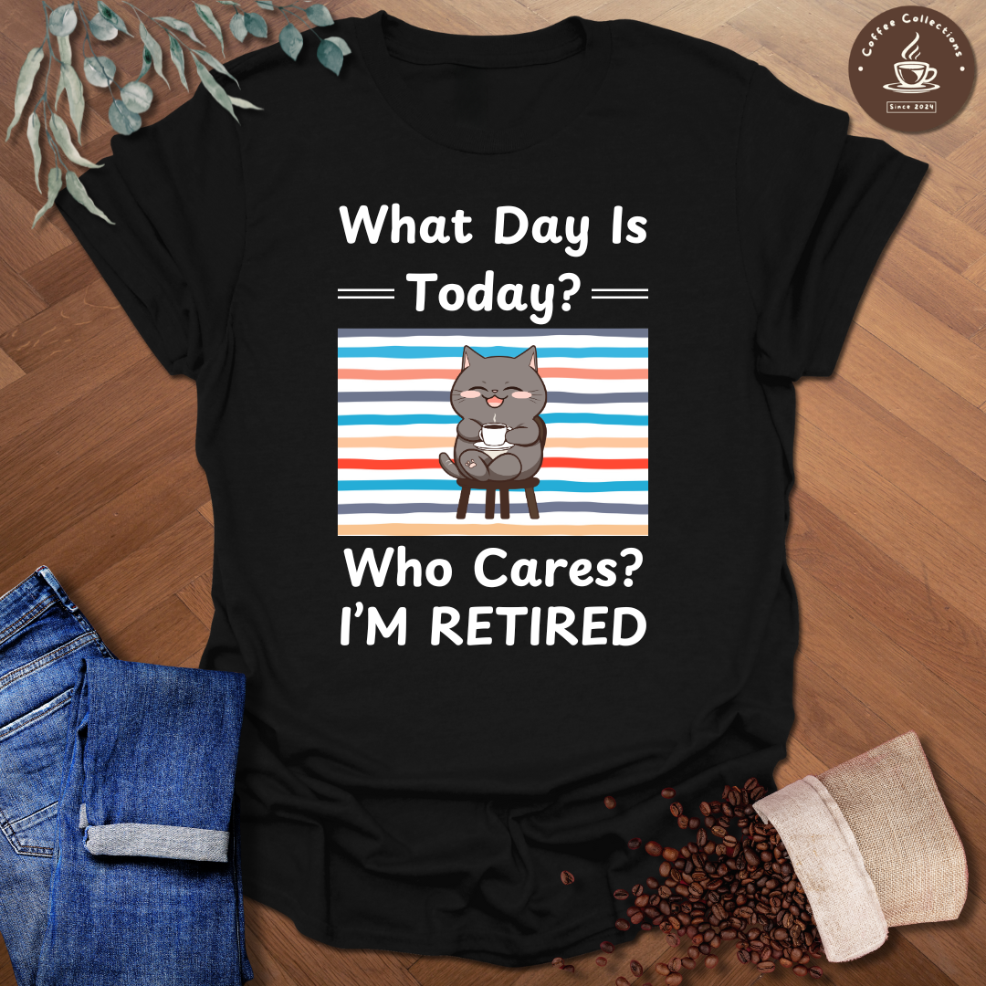 Who Cares I'm Retired T-Shirt