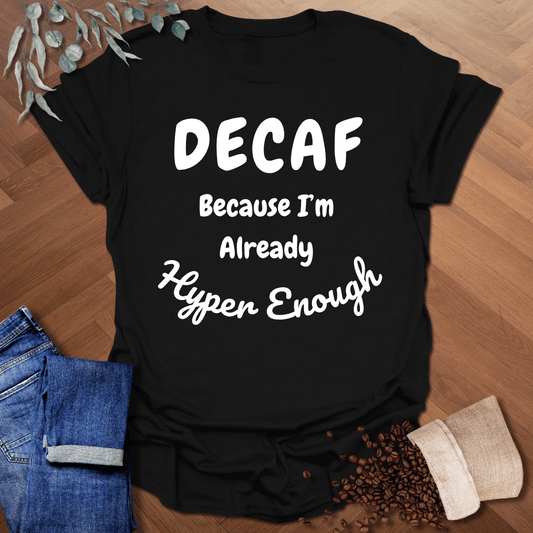 DECAF - Hyper Enough T-Shirt
