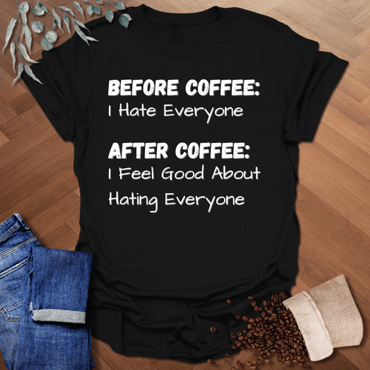 Before Coffee: I Hate Everyone T-Shirt