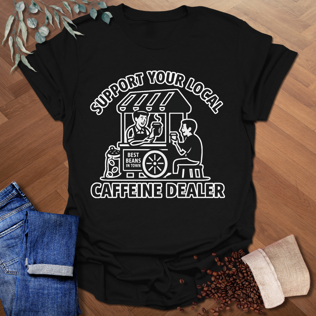 Caffeine Dealer T-Shirt